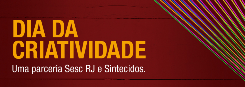 Dia Sesc e Sintecidos da Criatividade