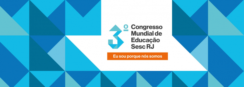 3º Congresso Mundial Sesc RJ de Educação